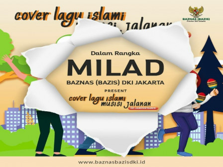 Baznas Bazis DKI Buka Pendaftaran Lomba Cover Lagu Islami Bagi Musisi Jalanan se Jabodetabek
