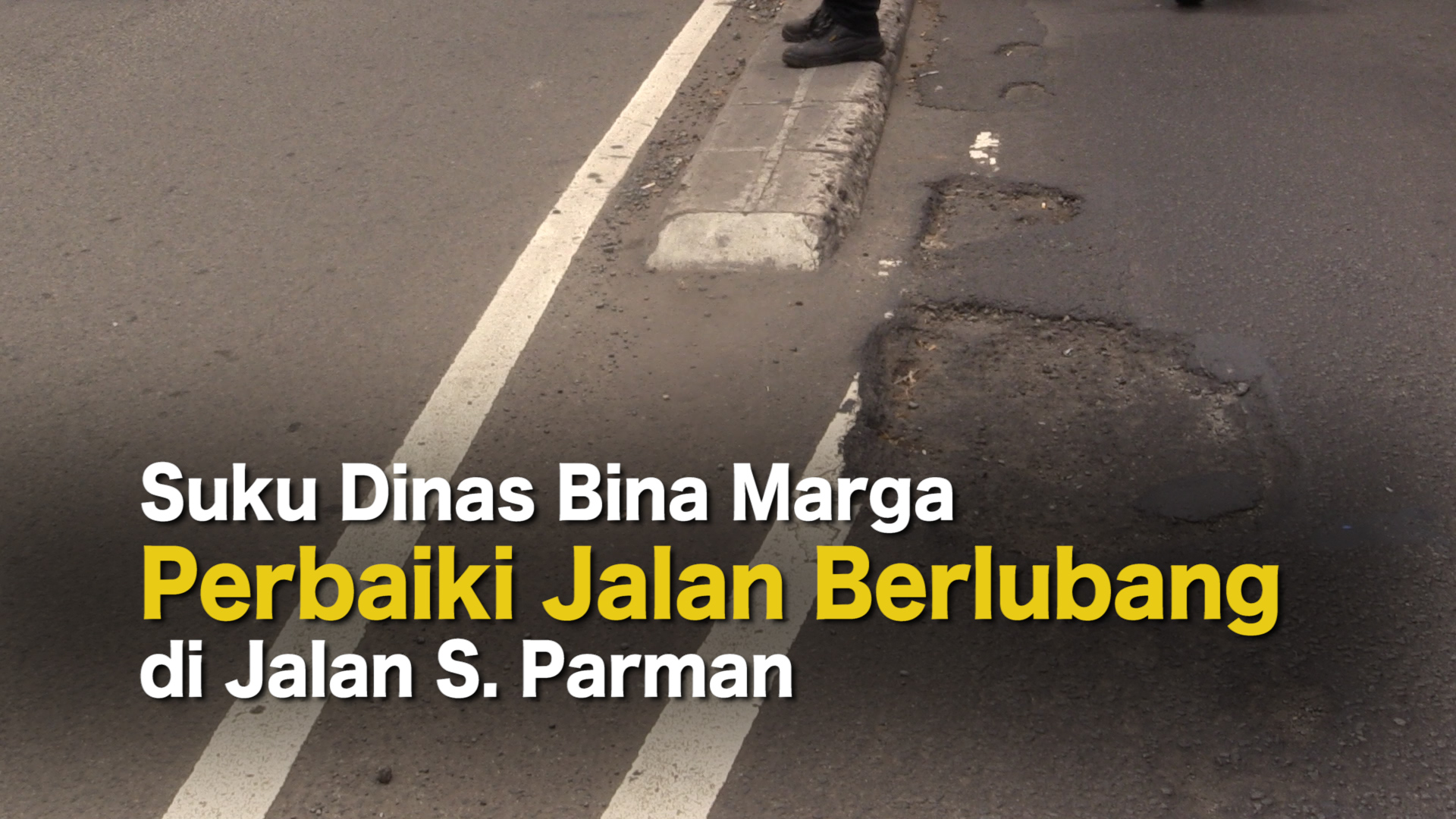 1103_aqil_Suku Dinas Bina Marga Perbaiki Jalan Berlubang di Jalan S. Parman.mp4