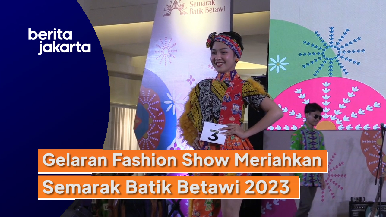 0710_RAMDHONI_Semarak Batik Betawi 2023 Dimeriahkan Peragaan Fashion Show_1.mp4